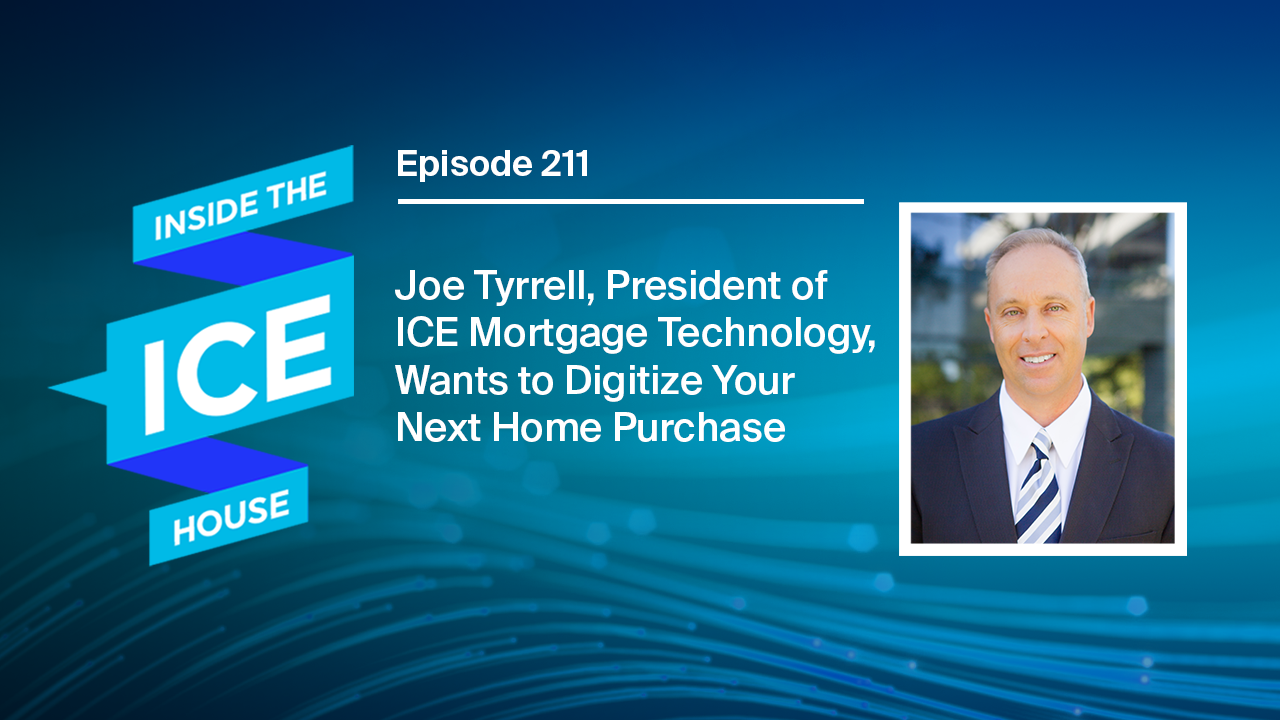 Episode 211 Joe Tyrrell, President of ICE Mortgage Technology, Wants